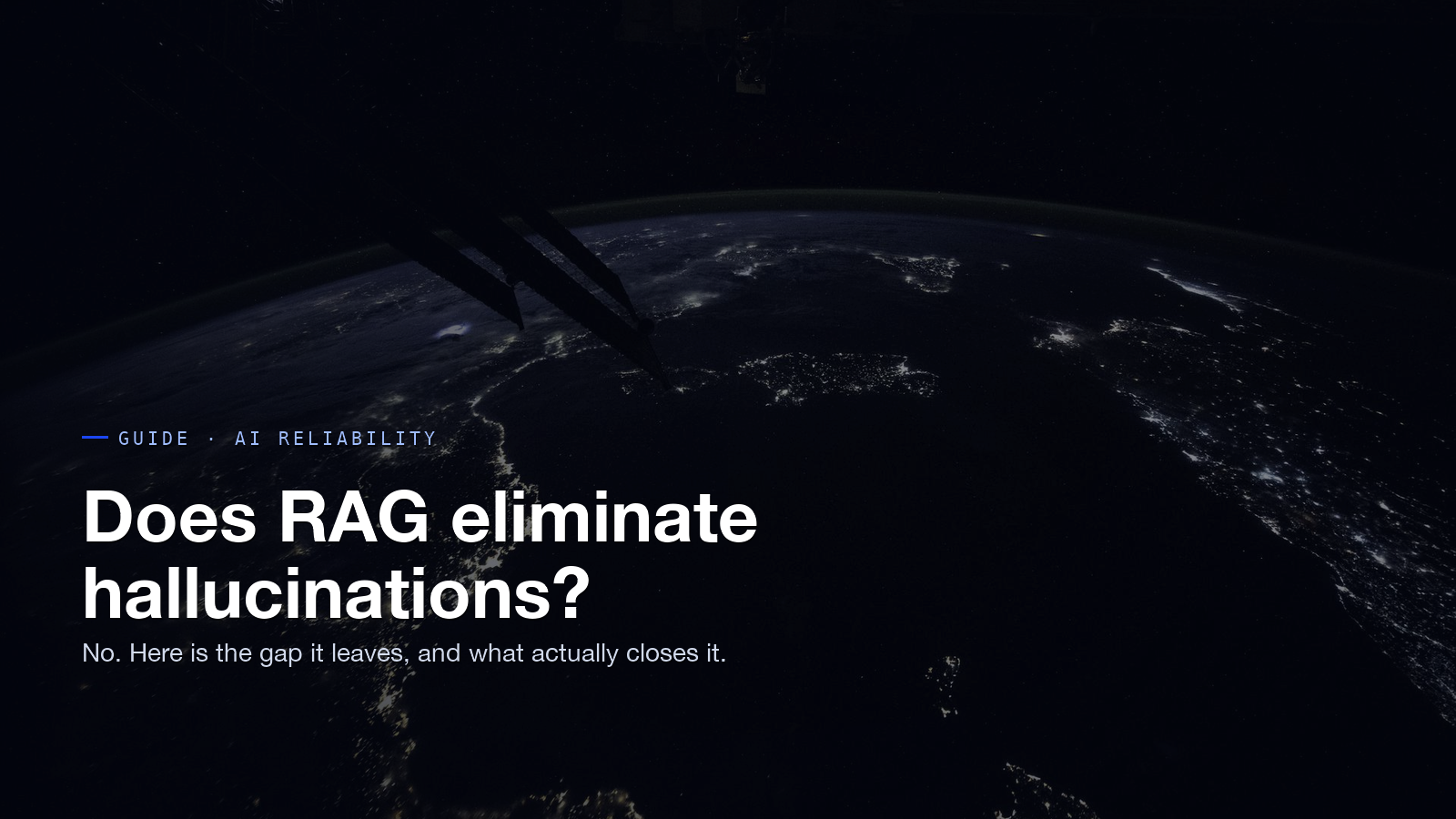 Earth at night seen from orbit, city lights glowing along the coastline, with the title: Does RAG eliminate hallucinations?